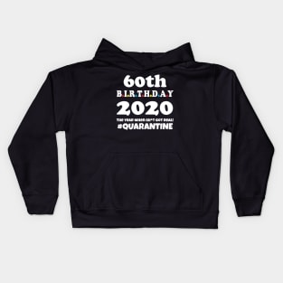 60th Birthday 2020 Quarantine Kids Hoodie